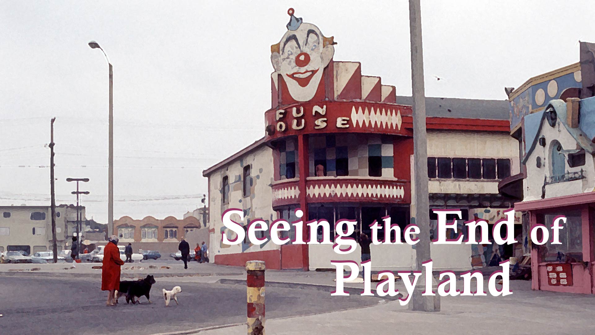 Seeing the End of Playland
