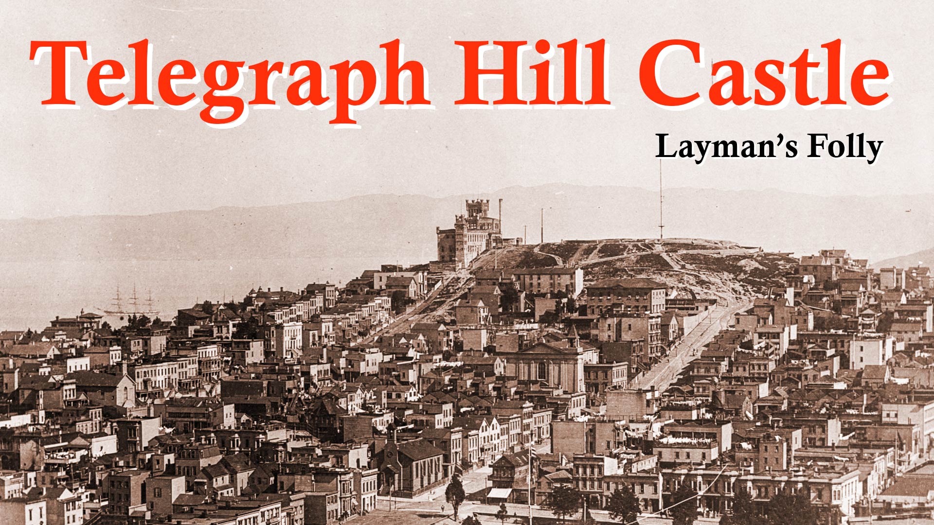 Telegraph Hill Castle: Layman's Folly