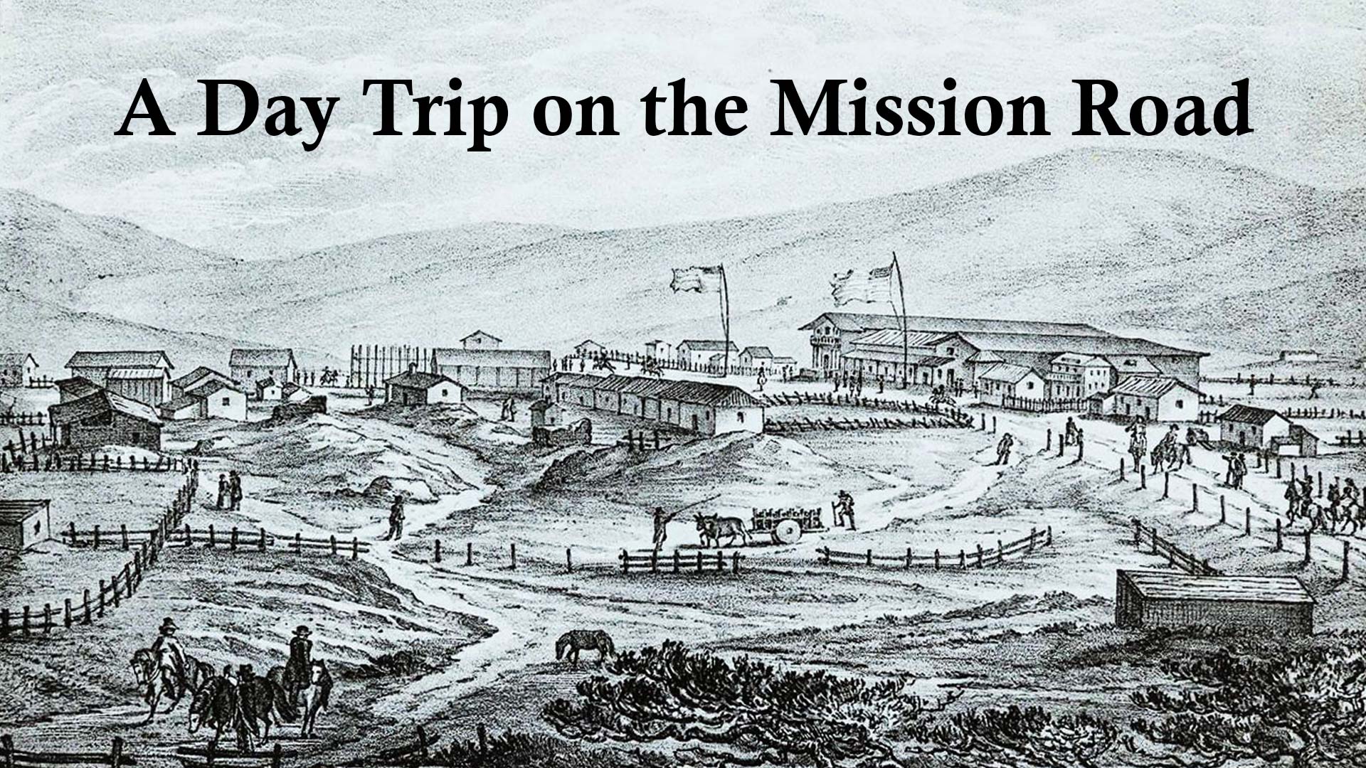 A Day Trip on the Mission Road, Part 1