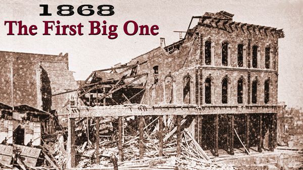 1868: The First “Big One”